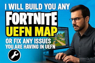 build you any fortnite uefn map or fix any issues you are having in uefn