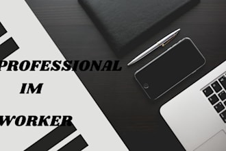 be your professional im worker and data analyst