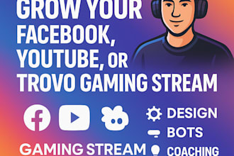 grow your facebook youtube or trovo gaming stream with design bots and coach