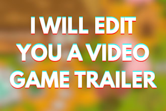 edit a game trailer or teaser that fits your vibe