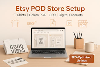 set up  etsy t shirt store with gelato pod, digital products and SEO listings