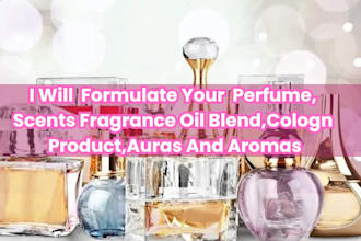 formulate perfume, scents, fragrance oil blend, cologne product,auras and aromas