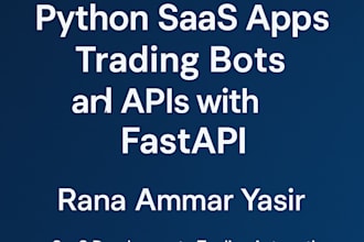 build powerful python saas apps, trading bots, and apis with fastapi