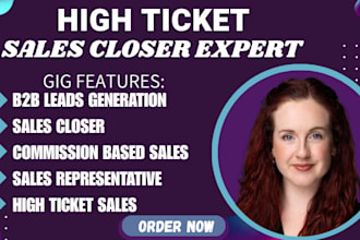 be your high ticket sales closer commission based b2b leads sales representative