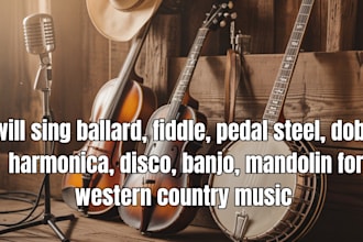 sing ballard, fiddle, pedal steel, dobro, harmonica,  disco, banjo, mandolin