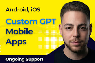 do ai mobile app development with custom gpt for ios and android