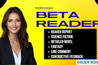 be your beta reader and give honest feedback on your fiction, ya or memoir book