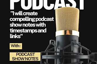 create compelling podcast show notes with timestamps