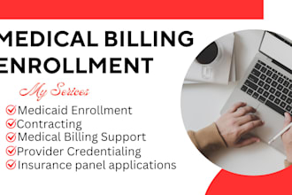 do credentialing and contracting, medical billing, enrolment medicare, medicaid