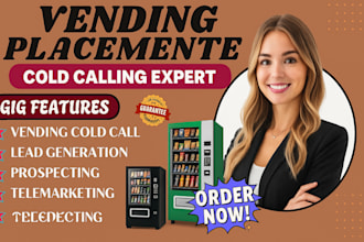 cold call, secure vending machine placements location, appointment setting