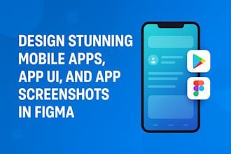 design beautiful mobile apps, UI layouts, and app screenshots in figma