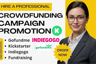 do crowdfunding promotion gofundme indiegogo kickstarter fundraising campaign