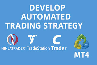 develop automated trading strategy for ninjatrader 8, tradestation, ctrader, mt4