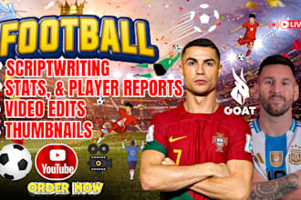 write football youtube scripts, player analysis, thumbnails, video edits