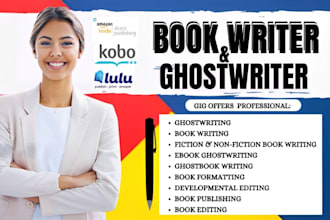 be your ghostwriter,  book writer, ebook ghostwriter, ghost book writer, editor
