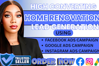 home remodeling leads home renovation leads renovation facebook ads google ads