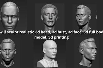 sculpt realistic 3d head, bust, face, full body model for 3d printing