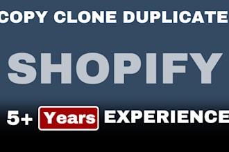 copy, clone, duplicate, design and redesign your shopify store