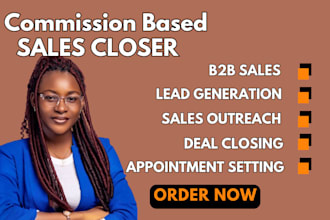 be your commission based b2b sales closer lead generator appointment setter