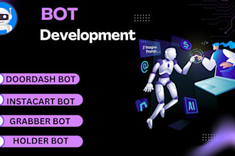 create a doordash bot, instacart bot uber bot grubhub bot and auto grabber