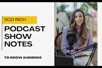 write SEO podcast show notes and summaries