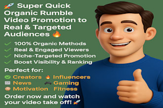 do super quick organic rumble  video promotion to and targeted audiences