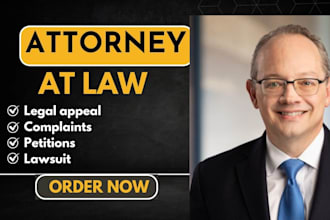 prepare legal documents, lawsuits complaints, motions, petitions and appeals