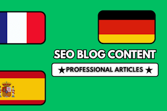 be your SEO content writer and do blog writing in french, german, spanish