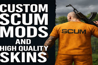 create custom scum mods and high quality skins