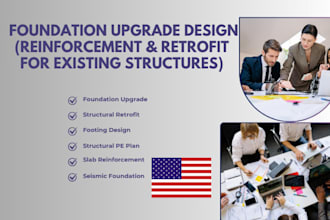 design structural foundation upgrades or retrofits for existing buildings