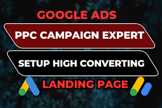 set up and manage google ads ppc campaign or create custom landing page funnel