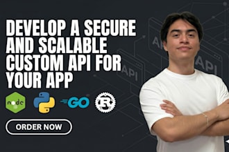 develop a secure and scalable custom API for your app