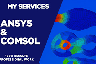 perform advanced cfd and fea simulations using ansys and comsol