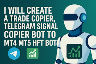 create a trade copier, telegram signal copier bot to mt4 mt5, hft bot