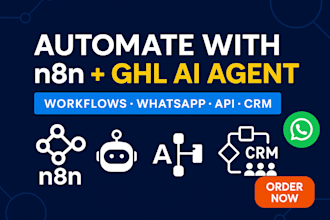 automate workflows with n8n, ghl ai agents, whatsapp, API and CRM