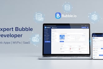 be bubble expert, bubble developer, do a bubble web app,bubble mvp, bubble saas