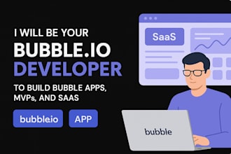 build a bubble web app, bubble saas, or bubble mvp as a bubble developer