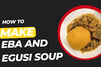 teach you how to make african food that is eba and egusi soup