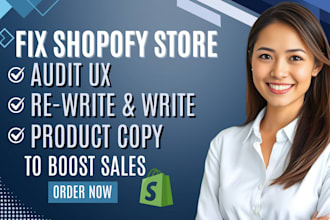 fix shopify store, audit ux, rewrite product copy to boost sales
