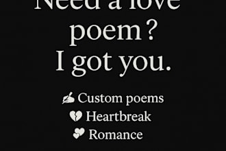 write deep, emotional custom poems about love, heartbreak or healing