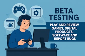 do beta testing, review any games, digital products,  software and report bugs