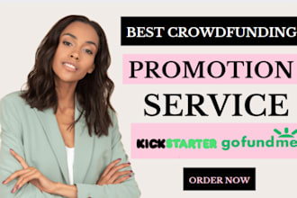 do crowdfunding campaign promotion for gofundme, kickstarter for fundraising