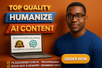 humanize your ai content, proofread, plagiarism check, editing and formatting