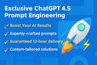 expertly engineer chatgpt 4o or 4,5 prompts within 12 hours