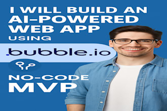build an ai powered web app or mvp using bubble io or loveable ai