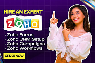 be your zoho expert, customize zoho crm, zoho forms, zoho campaigns or workflows