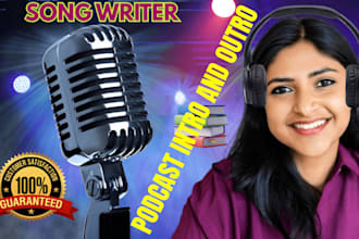 write your podcast scripts, song writing, podcast writing and song writer