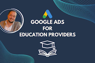 set up and manage google ads PPC campaigns for education providers