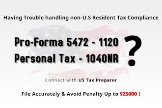 prepare foreign owned USA llc tax filing 5472, 1120, 1040nr