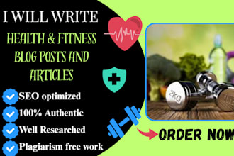 write SEO health and fitness blog posts and  articles